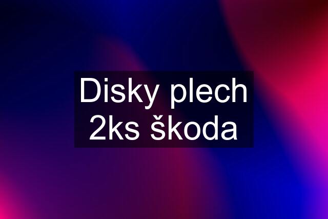 Disky plech 2ks škoda