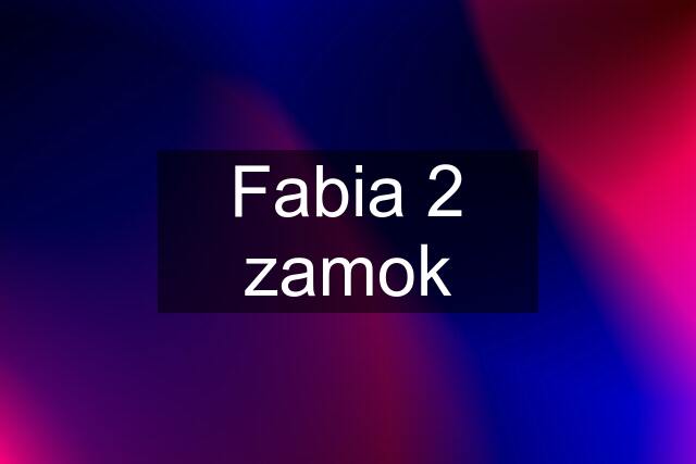 Fabia 2 zamok