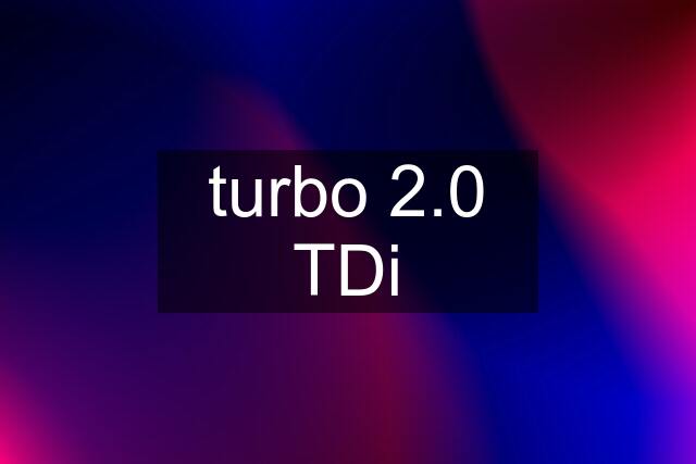 turbo 2.0 TDi