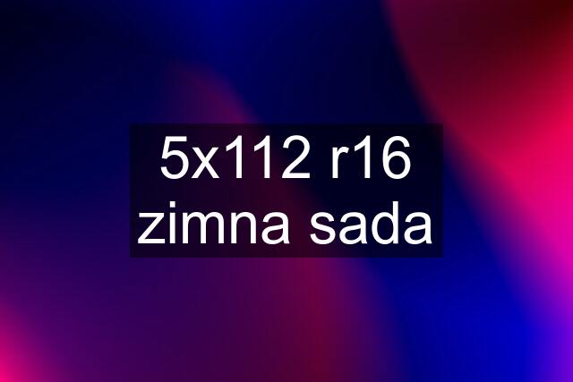 5x112 r16 zimna sada