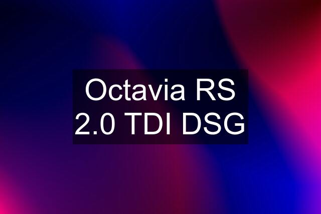 Octavia RS 2.0 TDI DSG