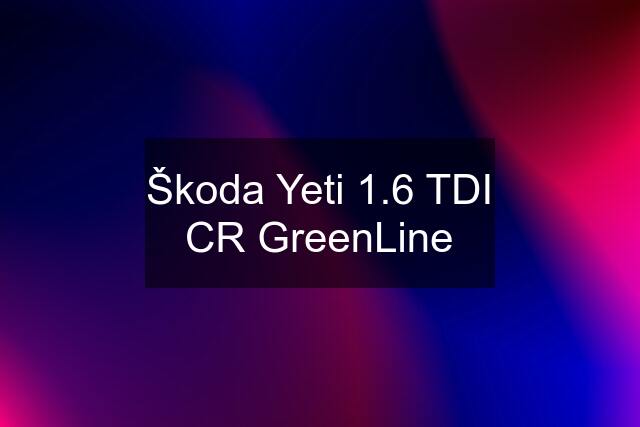 Škoda Yeti 1.6 TDI CR GreenLine