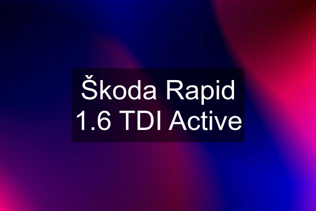 Škoda Rapid 1.6 TDI Active