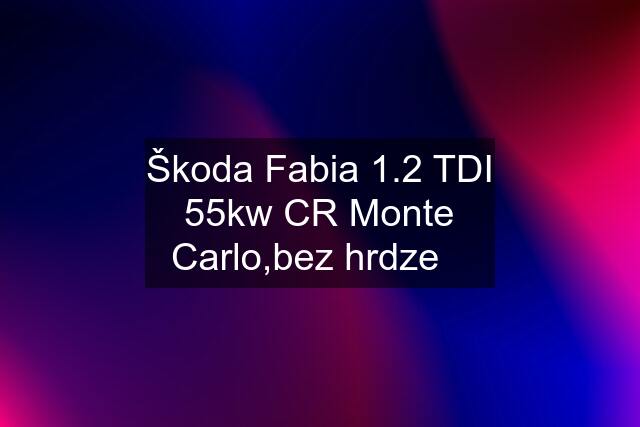 Škoda Fabia 1.2 TDI 55kw CR Monte Carlo,bez hrdze✅