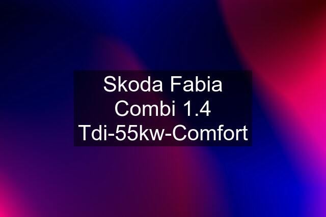 Skoda Fabia Combi 1.4 Tdi-55kw-Comfort