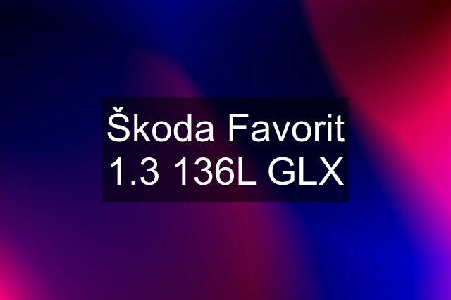 Škoda Favorit 1.3 136L GLX