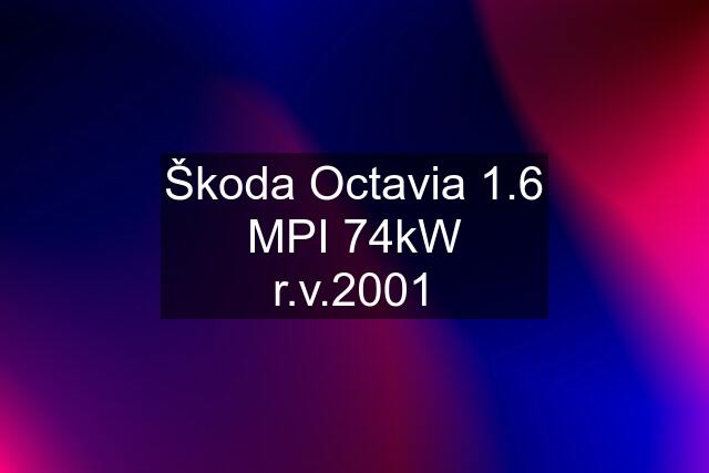 Škoda Octavia 1.6 MPI 74kW r.v.2001