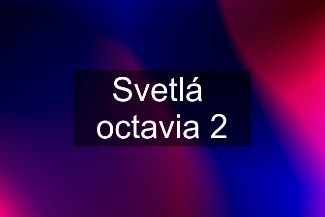 Svetlá  octavia 2