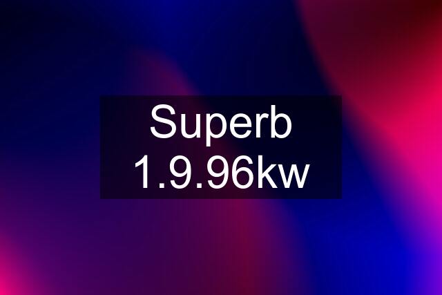 Superb 1.9.96kw