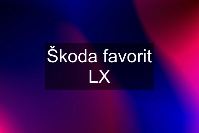 Škoda favorit LX