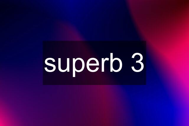 superb 3