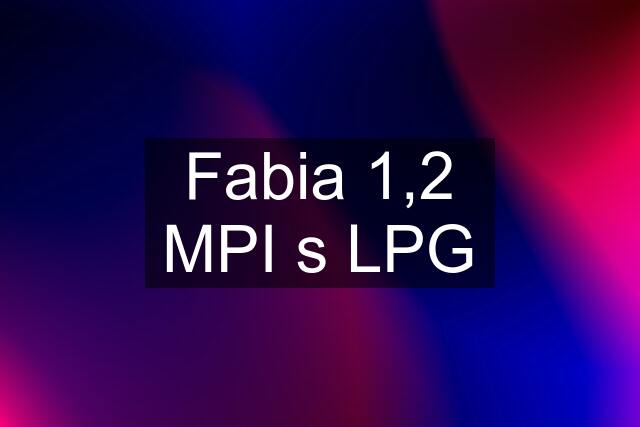 Fabia 1,2 MPI s LPG