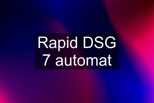 Rapid DSG 7 automat