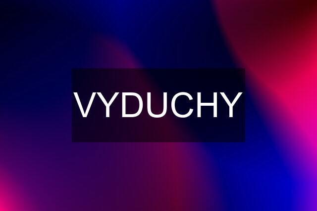 VYDUCHY