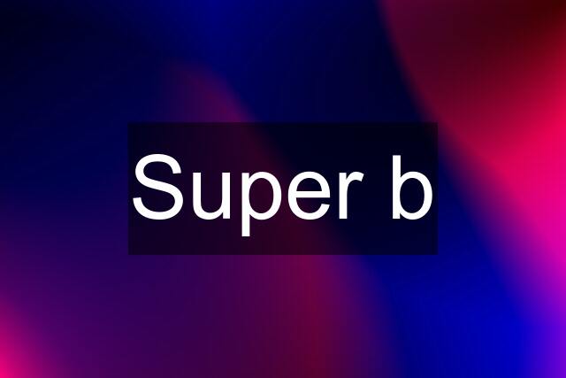 Super b