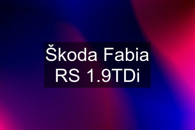 Škoda Fabia RS 1.9TDi