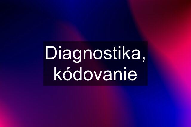 Diagnostika, kódovanie