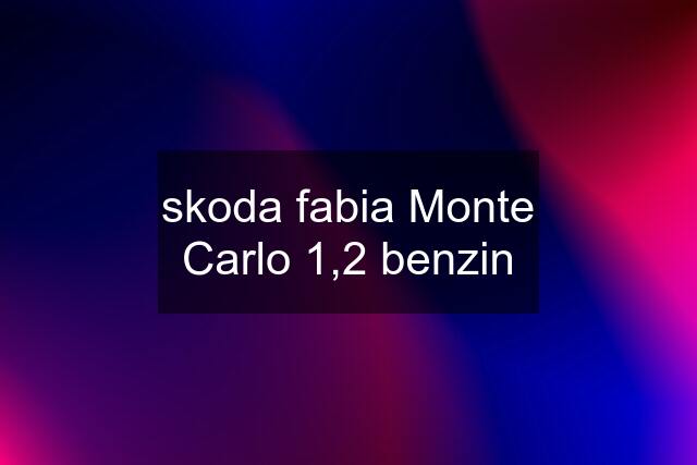 skoda fabia Monte Carlo 1,2 benzin