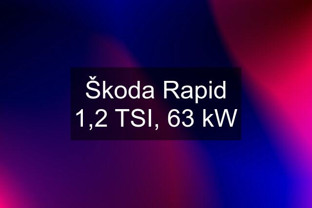 Škoda Rapid 1,2 TSI, 63 kW