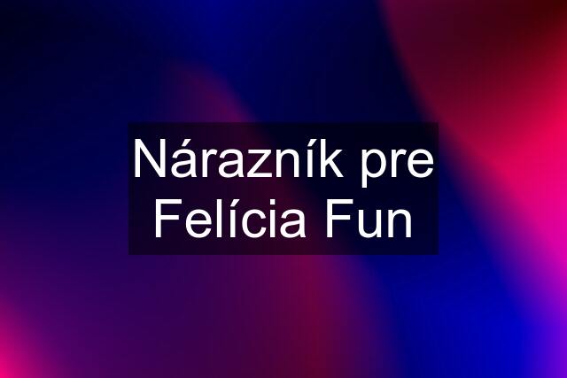 Nárazník pre Felícia Fun