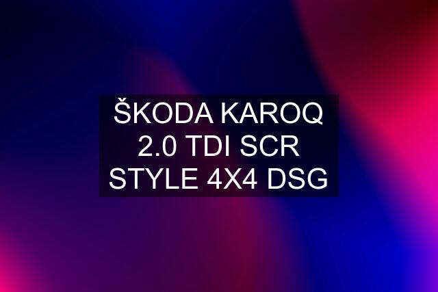 ŠKODA KAROQ 2.0 TDI SCR STYLE 4X4 DSG