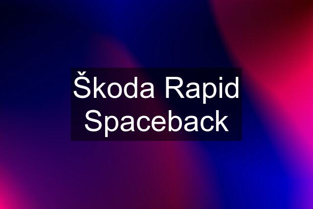 Škoda Rapid Spaceback