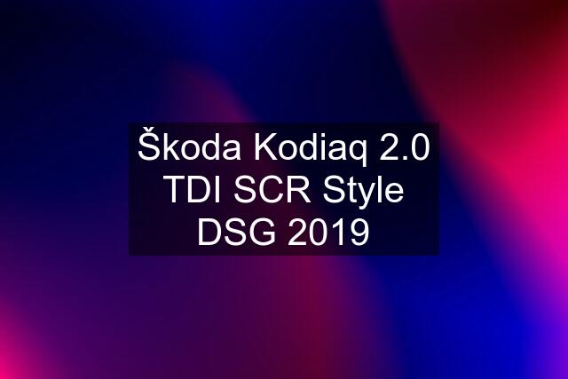 Škoda Kodiaq 2.0 TDI SCR Style DSG 2019