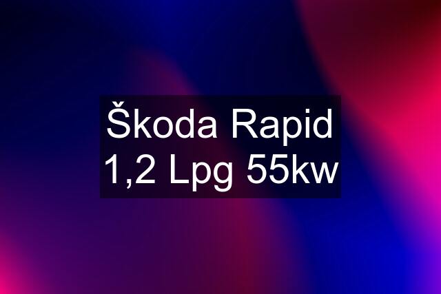 Škoda Rapid 1,2 Lpg 55kw