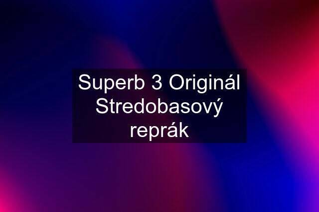 Superb 3 Originál Stredobasový reprák