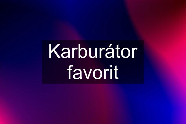 Karburátor favorit