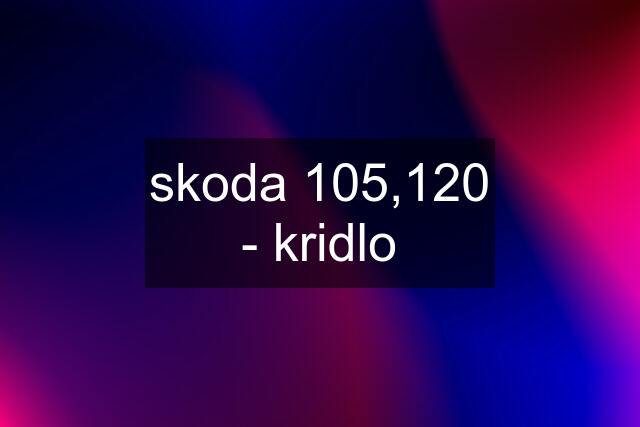 skoda 105,120 - kridlo