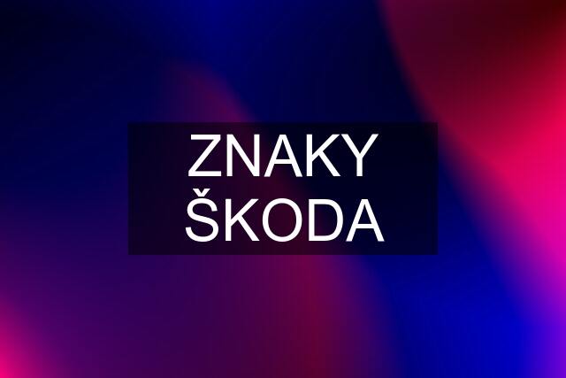 ZNAKY ŠKODA