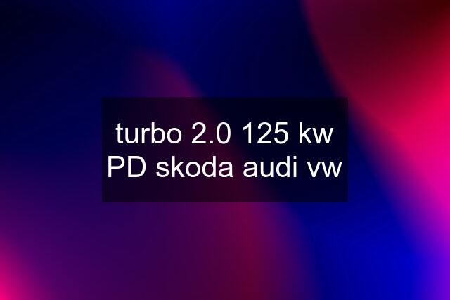 turbo 2.0 125 kw PD skoda audi vw