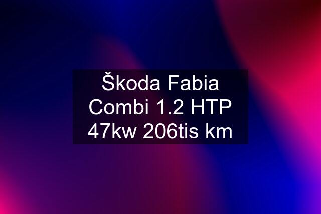 Škoda Fabia Combi 1.2 HTP 47kw 206tis km