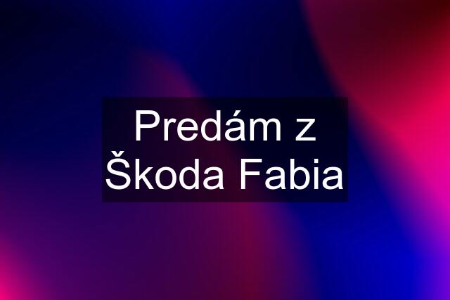 Predám z Škoda Fabia