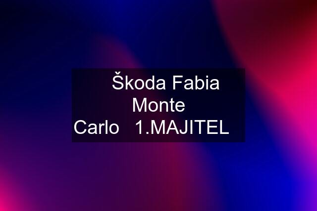 ⭐Škoda Fabia Monte Carlo⭐1.MAJITEL⭐