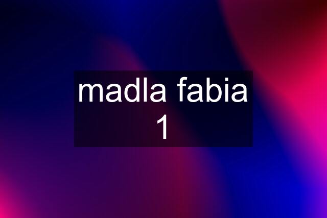 madla fabia 1