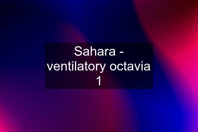 Sahara - ventilatory octavia 1