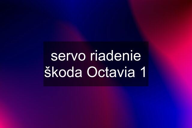 servo riadenie škoda Octavia 1