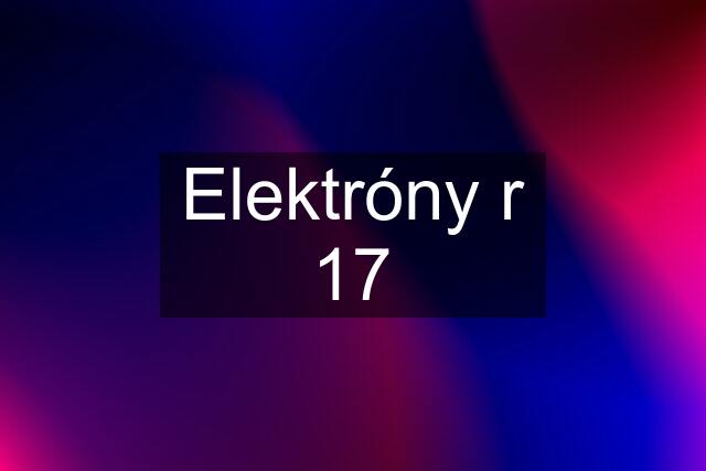 Elektróny r 17