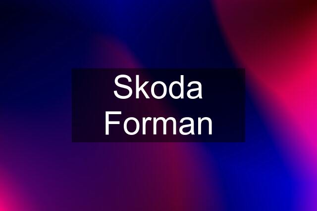 Skoda Forman