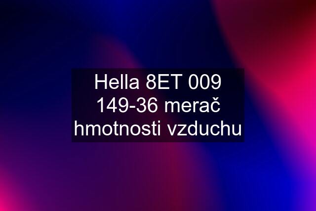 Hella 8ET 009 149-36 merač hmotnosti vzduchu