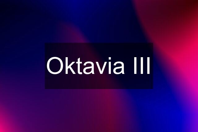 Oktavia III