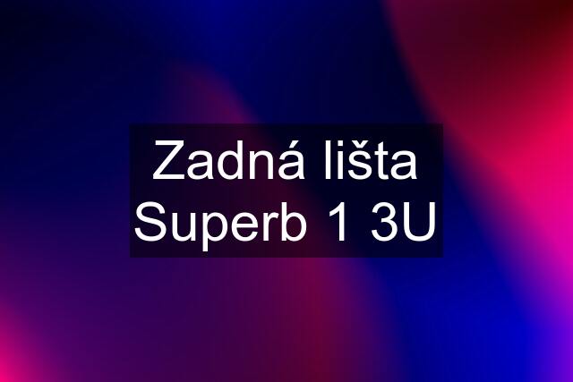 Zadná lišta Superb 1 3U