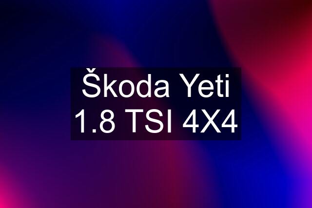 Škoda Yeti 1.8 TSI 4X4