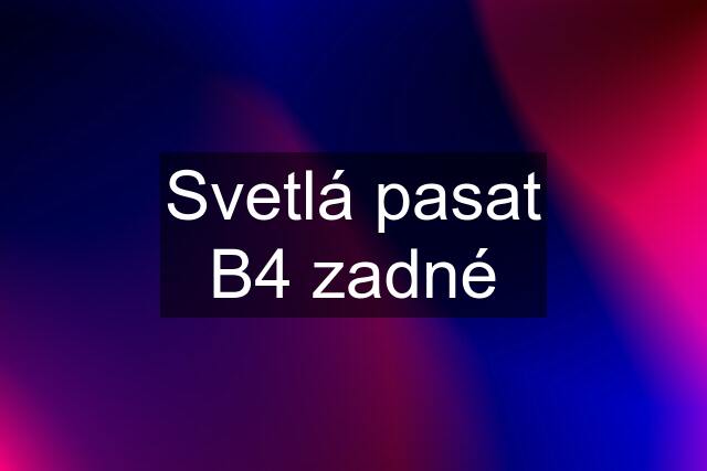 Svetlá pasat B4 zadné