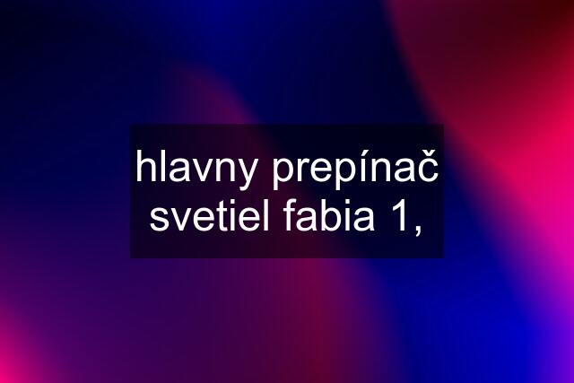 hlavny prepínač svetiel fabia 1,