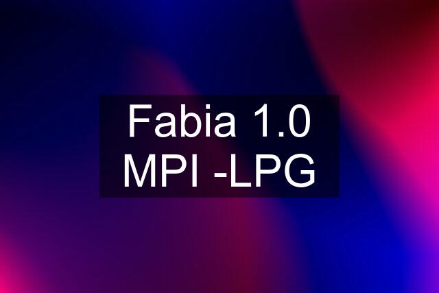 Fabia 1.0 MPI -LPG