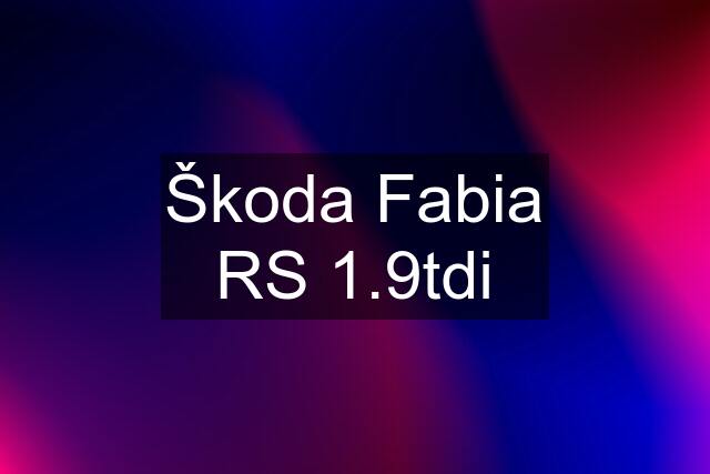 Škoda Fabia RS 1.9tdi