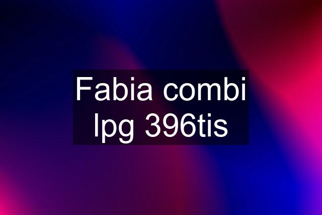 Fabia combi lpg 396tis